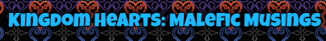 Kingdom Hearts: Malefic Musings - A Kingdom Hearts | Final Fantasy | Disney | TWEWY Roleplay Forum