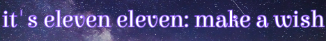its eleven eleven - it's eleven eleven - make a wish!  11:11 is a no word-count, inclusive roleplaying community interested in playing slice-of-life roleplays
