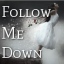 Follow Me Down