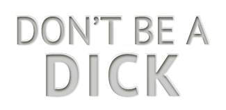 Don't be a Dick